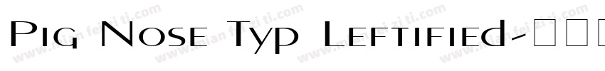 Pig Nose Typ Leftified字体转换
